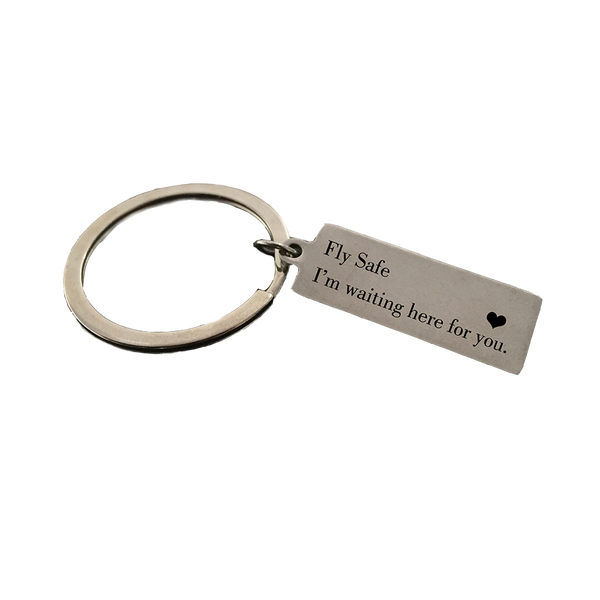 Fly Safe I'm Waiting Here For You Keychain