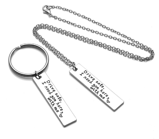 Drive Safe, I Need You Here With Me Keychain + Necklace