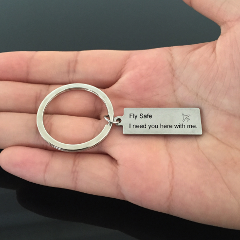 Fly Safe I Need You Here With Me Keychain