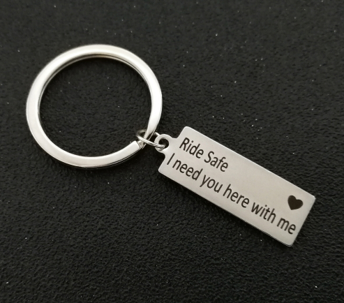 Ride Safe, I Need You Here With Me Keychain