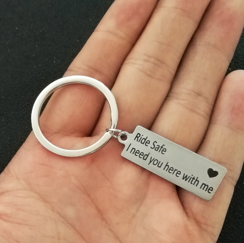 Ride Safe, I Need You Here With Me Keychain