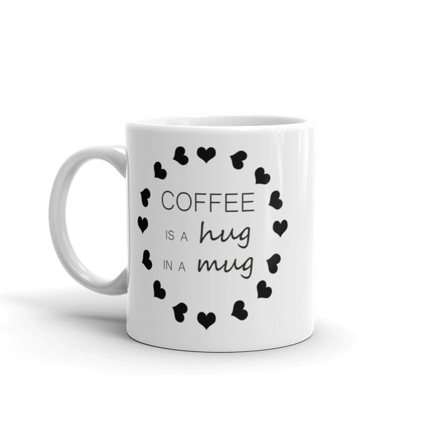 Coffee is Hug in a Mug