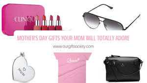Mother's Day Gifts Your Mom Will Totally Adore