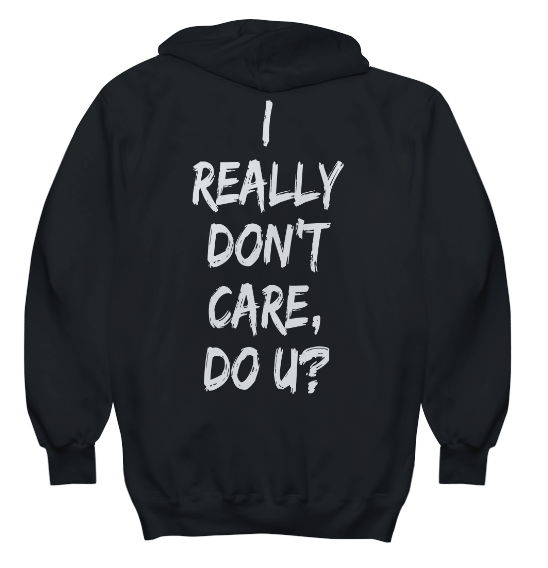 I Really Don't Care Hoodie