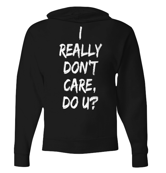 I Really Don't Care Zip Hoodie