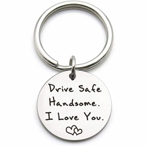 Drive Safe Handsome, I Love You Round Keychain